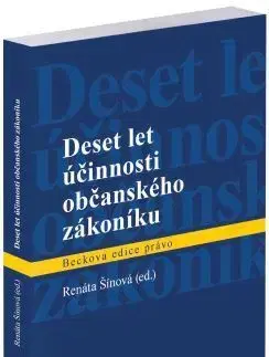 Právo ČR Deset let účinnosti občanského zákoníku - Renáta Šínová