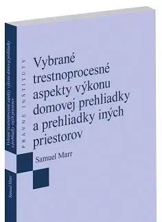 Trestné právo Vybrané trestnoprocesné aspekty výkonu domovej prehliadky a prehliadky iných priestorov - Samuel Marr