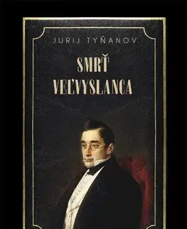 Svetová beletria Smrť veľvyslanca - Jurij Tyňanov