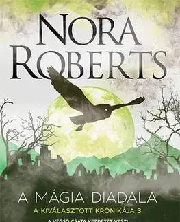 Sci-fi a fantasy A Kiválasztott Krónikája 3: A mágia diadala - Nora Roberts,Gizella Tóth