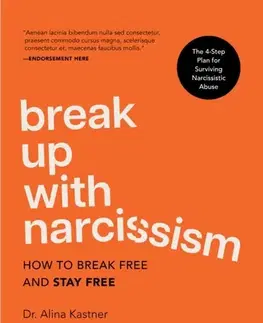 Psychiatria a psychológia Break Up with Narcissism - Dr. Alina Kastner
