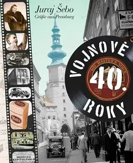 Slovenské a české dejiny Vojnové 40. roky - 2. vydanie - Juraj Šebo