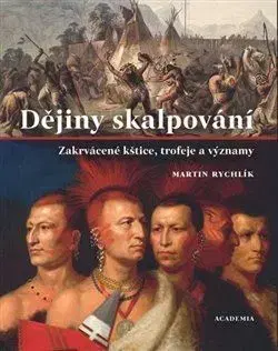 História - ostatné Dějiny skalpování - Martin Rychlík