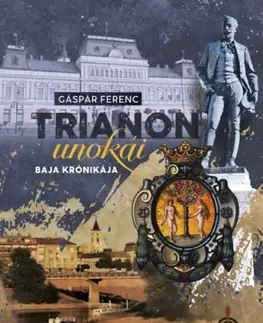 Beletria - ostatné Trianon unokái - Baja krónikája - Ferenc Gáspár