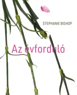 Beletria - ostatné Az évforduló - Stephanie Bishop