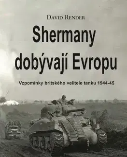 Vojnová literatúra - ostané Shermany dobývají Evropu - David Render,Stuart Tootal