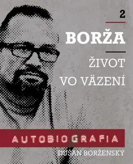 Mafia, podsvetie Borža - Môj život vo väzení - 2. diel - Soňa Vancáková,Dušan Borženský