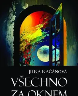 Poézia Všechno za oknem - Jitka Kačánová