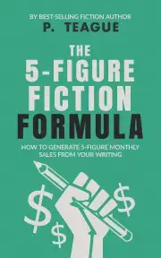 Sociológia, etnológia The 5-Figure Fiction Formula - Teague P.