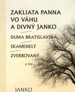Slovenská poézia Zakliata panna vo Váhu a Divný Janko/Duma Bratislavská/Skamenelý/Zverbovaný a iné - Janko Kráľ