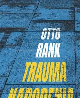 Psychológia, etika Trauma narodenia - Professor Otto Rank