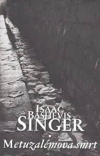 Novely, poviedky, antológie Metuzalémova smrt - Isaac Bashevis Singer