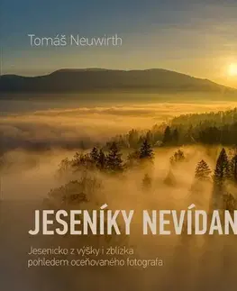 Obrazové publikácie Jeseníky nevídané - Tomáš Neuwirth