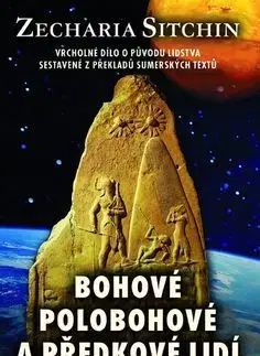 Mystika, proroctvá, záhady, zaujímavosti Bohové, polobohové a předkové lidí - Zecharia Sitchin,Jan Kozák