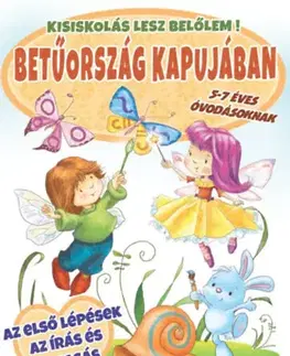 Pre deti a mládež - ostatné Betűország kapujában 5-7 éveseknek - Kisiskolás lesz belőlem