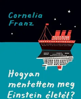 Dobrodružstvo, napätie, western Hogyan mentettem meg Einstein életét? - Cornelia Franzová