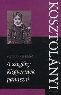 Poézia A szegény kisgyermek panaszai - Dezső Kosztolányi