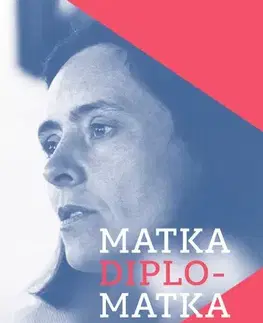 História Matka diplomatka - Dana Huňátová