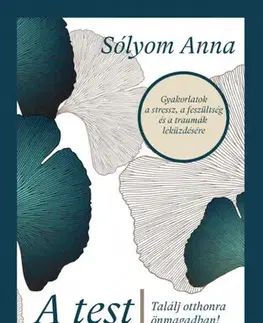 Zdravie, životný štýl - ostatné A test bölcsessége - Anna Sólyom