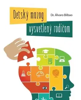 Starostlivosť o dieťa, zdravie dieťaťa Detský mozog vysvetlený rodičom - Álvaro Bilbao