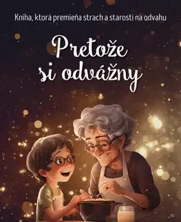 Pre deti a mládež - ostatné Pretože si odvážny - Alma Gross,Eva Mládeková