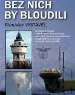 Odborná a náučná literatúra - ostatné Bez nich by bloudili - Stanislav Vystavěl