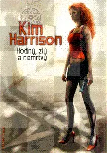 Sci-fi a fantasy Hodný, zlý a nemrtvý - Kim Harrison,Dorothea Bylica,Kateřina Niklová