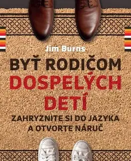 Výchova, cvičenie a hry s deťmi Byť rodičom dospelých detí - Jimmy Burns