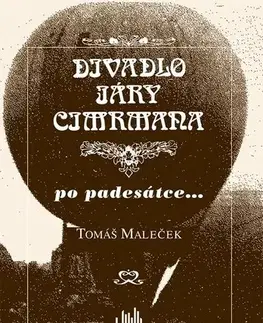 Divadlo - teória, história,... Divadlo Járy Cimrmana po padesátce... - Tomáš Maleček