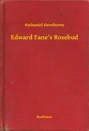 Svetová beletria Edward Fane's Rosebud - Nathaniel Hawthorne
