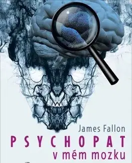 Psychológia, etika Psychopat v mém mozku - James Fallon