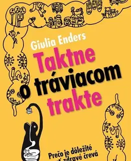 Zdravoveda, ochorenia, choroby Taktne o tráviacom trakte - Giulia Enders,Katarína Babinská,Gregor Babinský
