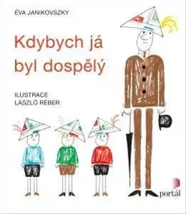 Pre deti a mládež - ostatné Kdybych já byl dospělý - Éva Janikovszky