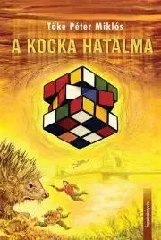 Svetová beletria A kocka hatalma - Tőke Péter Miklós