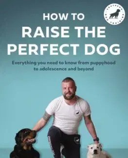 Psy, kynológia How to Raise the Perfect Dog - Adam Spivey