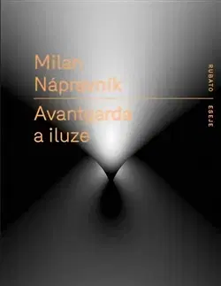 Eseje, úvahy, štúdie Avantgarda a iluze - Milan Nápravník