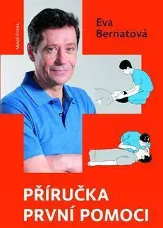 Medicína - ostatné Příručka první pomoci - Eva Bernatová
