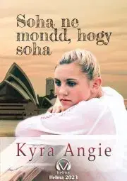 Romantická beletria Soha ne mond, hogy soha - Angie Kyra