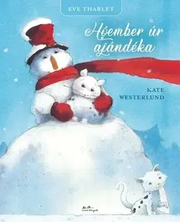 Rozprávky Hóember úr ajándéka - Kate Westerlund,Eve Tharlet,Zsuzsanna Szalay