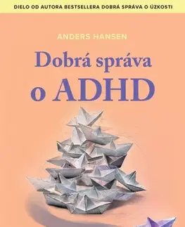 Psychológia, etika Dobrá správa o ADHD - Anders Hansen,Anna Chelemendiková