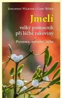 Alternatívna medicína - ostatné Jmelí - Gert Böhm,Johannes Wilkens