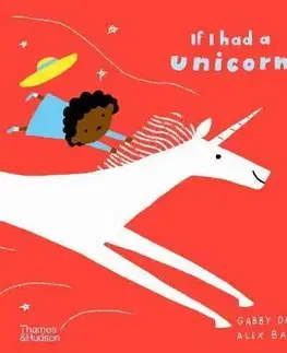 V cudzom jazyku If I had a unicorn - Gabby Dawnay,Alex Barrow