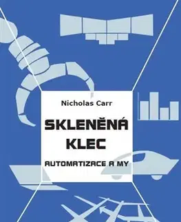 Veda, technika, elektrotechnika Skleněná klec - Nicholas Carr