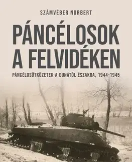 Druhá svetová vojna Páncélosok a Felvidéken - Norbert Számvéber