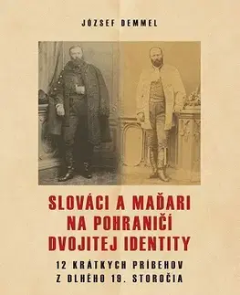 História - ostatné Slováci a Maďari na pohraničí dvojitej identity - József Demmel