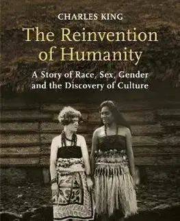 Sociológia, etnológia The Reinvention of Humanity - Charles King