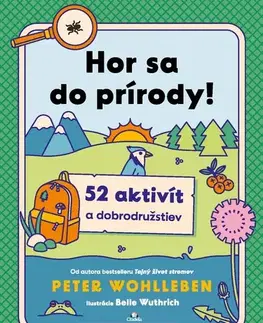 Encyklopédie pre deti a mládež - ostatné Hor sa do prírody! - Peter Wohlleben
