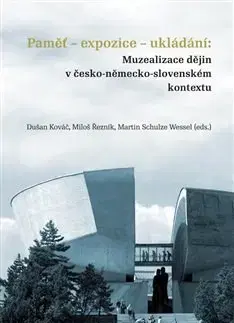 Slovenské a české dejiny Paměť-expozice-ukládání - Dušan Kováč