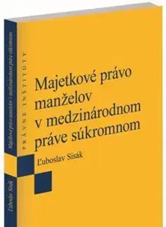 Európske právo Majetkové právo manželov v medzinárodnom práve súkromnom - Ľuboslav Sisák