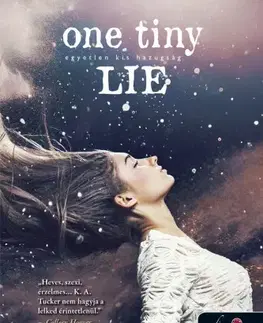 Beletria - ostatné One Tiny Lie – Egyetlen kis hazugság - K.A. Tucker,Orsolya Szujer